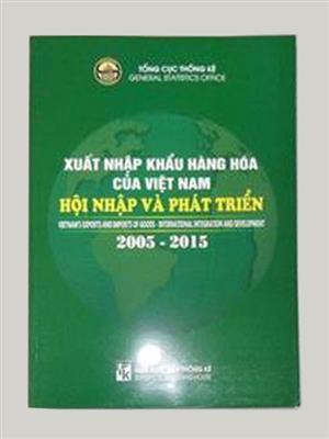 Xuất nhập khẩu hàng hóa của Việt Nam - Hội nhập và phát triển 2005 - 2015